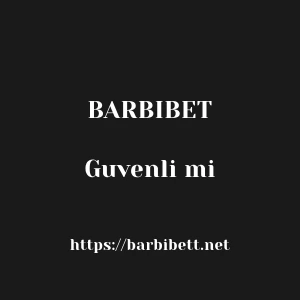 Barbibet Guvenli mi