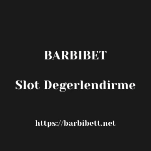 Barbibet Slot Degerlendirme