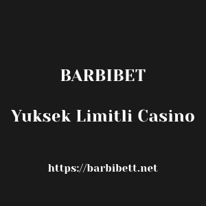Barbibet Yuksek Limitli Casino