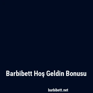 Barbibett Hoş Geldin Bonusu