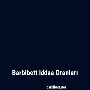 Barbibett İddaa Oranları