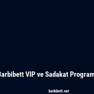 Barbibett VIP ve Sadakat Programı